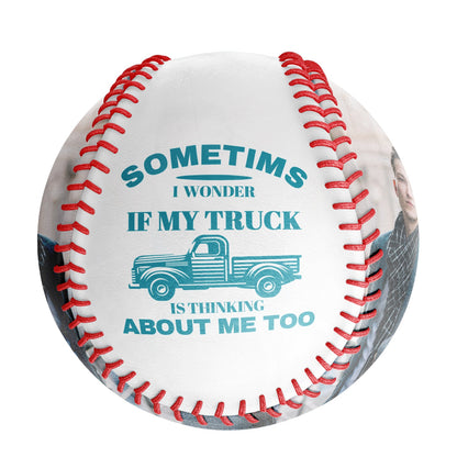 Custom White Sometimes I Wonder If My Truck is Thinking About Me Too Photo Baseballs